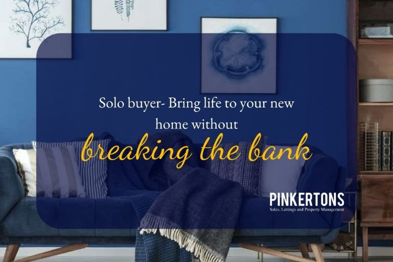 Solo buyer? Bring life to your new home without breaking the bank